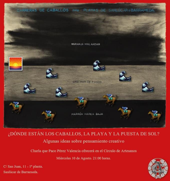 ¿Dónde están los caballos, la playa y la puesta de sol? Charla sobre pensamiento creativo a partir del cartel de las Carreras de Caballos de Sanlúcar de Barrameda de 2016 ¿Dónde están los caballos, la playa y la puesta de sol? Charla sobre pensamiento creativo a partir del cartel de las Carreras de Caballos de Sanlúcar de Barrameda de 2016