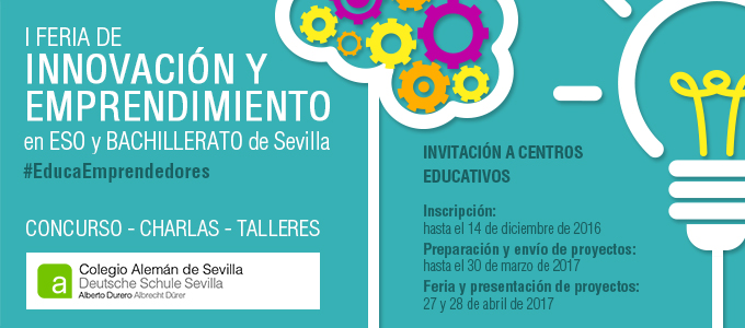 EL PLAZO DE INSCRIPCIÓN PARA LA I FERIA DE INNOVACIÓN Y EMPRENDIMIENTO EN ESO Y BACHILLERATO DE SEVILLA FINALIZA EL MIÉRCOLES 14 EL PLAZO DE INSCRIPCIÓN PARA LA I FERIA DE INNOVACIÓN Y EMPRENDIMIENTO EN ESO Y BACHILLERATO DE SEVILLA FINALIZA EL MIÉRCOLES 14