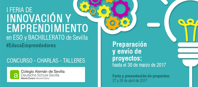 74 PROYECTOS EN LA PRIMERA EDICIÓN DE LA FERIA DE INNOVACIÓN Y EMPRENDIMIENTO EN ESO Y BACHILLERATO DE SEVILLA 74 PROYECTOS EN LA PRIMERA EDICIÓN DE LA FERIA DE INNOVACIÓN Y EMPRENDIMIENTO EN ESO Y BACHILLERATO DE SEVILLA