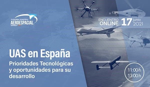 Encuentro online UAS en España - PRIORIDADES TECNOLÓGICAS Y OPORTUNIDADES PARA SU DESARROLLO Encuentro online UAS en España - PRIORIDADES TECNOLÓGICAS Y OPORTUNIDADES PARA SU DESARROLLO
