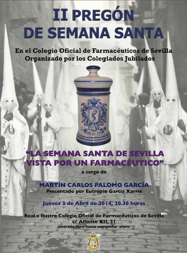 El Colegio de Farmacéuticos de Sevilla acoge su segundo pregón de Semana Santa: La Semana Mayor hispalense vista desde el prisma de la farmacia El Colegio de Farmacéuticos de Sevilla acoge su segundo pregón de Semana Santa: La Semana Mayor hispalense vista desde el prisma de la farmacia