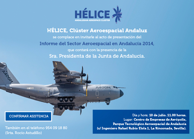 INVITACIÓN PRESENTACIÓN DEL INFORME DEL SECTOR AEROESPACIAL EN ANDALUCÍA 2014 INVITACIÓN PRESENTACIÓN DEL INFORME DEL SECTOR AEROESPACIAL EN ANDALUCÍA 2014
