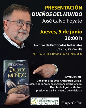 NOTA: JOSÉ CALVO POYATO PRESENTA MAÑANA EN SEVILLA LA NOVELA ‘DUEÑOS DEL MUNDO’, UNA REIVINDICACIÓN SOBRE FELIPE II Y EL ESPLENDOR DE LA MONARQUÍA HISPÁNICA
