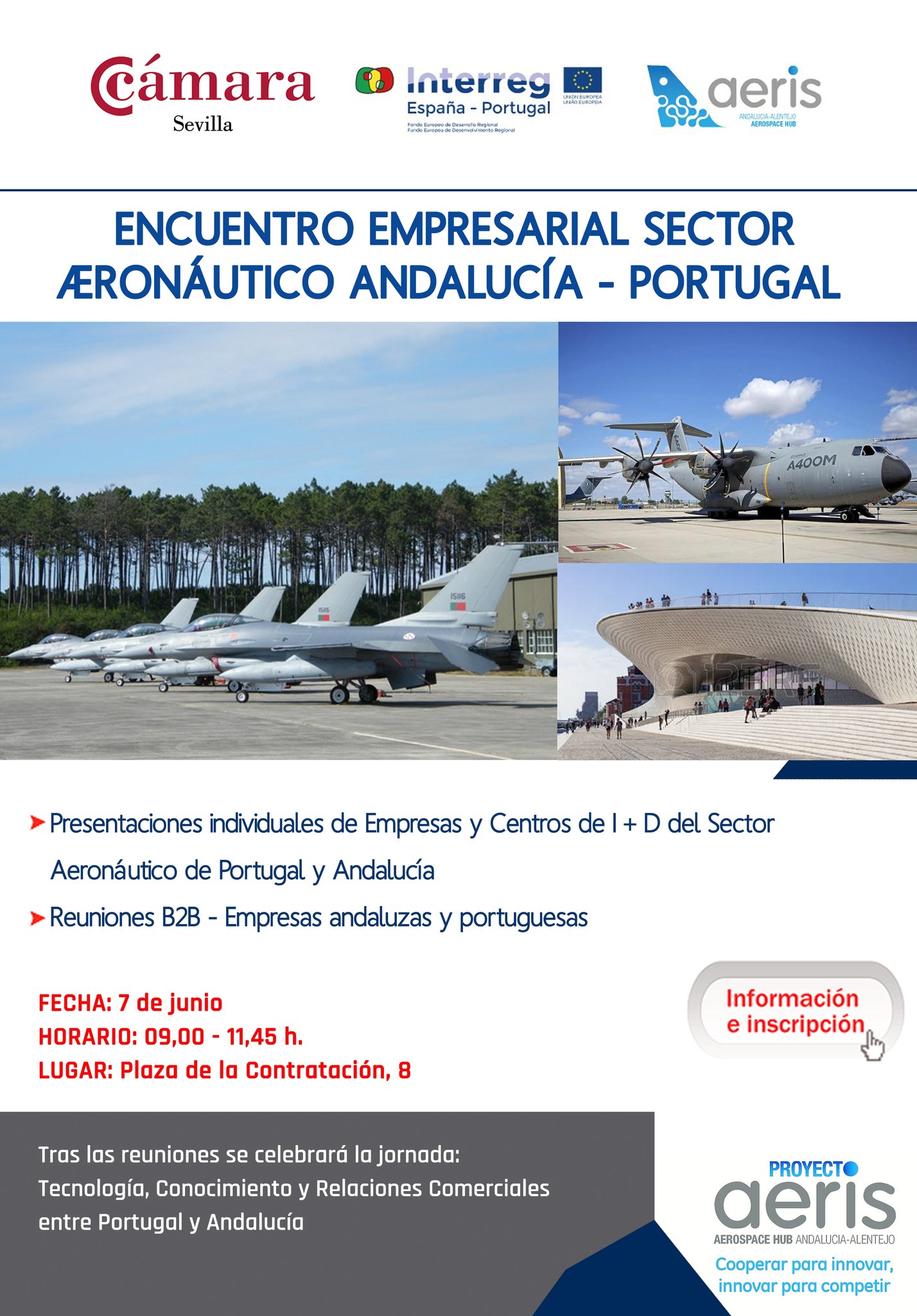 ENCUENTRO EMPRESARIAL DEL SECTOR AERONÁUTICO EN ANDALUCÍA Y PORTUGAL - 7 de junio Sevilla ENCUENTRO EMPRESARIAL DEL SECTOR AERONÁUTICO EN ANDALUCÍA Y PORTUGAL - 7 de junio Sevilla
