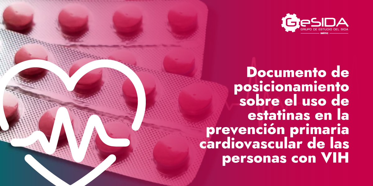 GeSIDA aconseja considerar la toma de estatinas a personas con VIH mayores de 40 años y un riesgo cardiovascular bajo-moderado dados sus beneficios en la prevención de patología cardiovascular