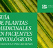 El Consejo Andaluz de Farmacéuticos publica la primera guía española sobre el uso seguro de plantas medicinales en pacientes oncológicos, dirigida tanto a profesionales sanitarios como a personas con cáncer